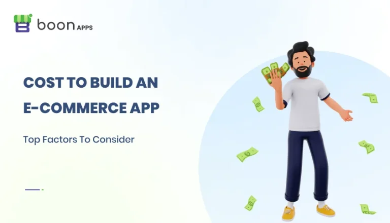 Cost To Build An E-Commerce App: Check Everything In This Guide!