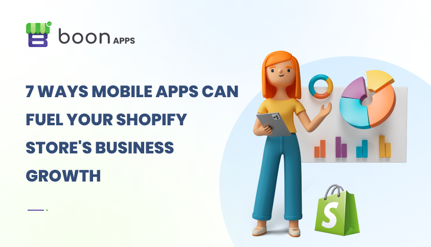 7 Ways Mobile Apps Can Fuel Your Shopify Store’s Business Growth