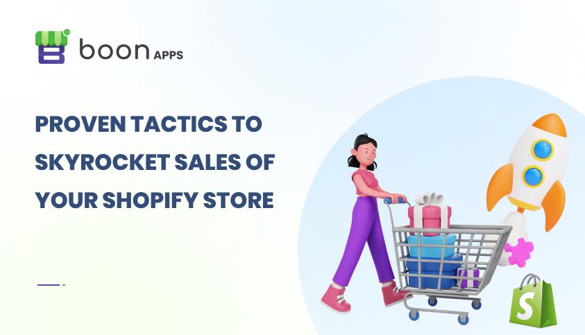 Proven Tactics to Skyrocket Sales Of Your Shopify Store in 2024