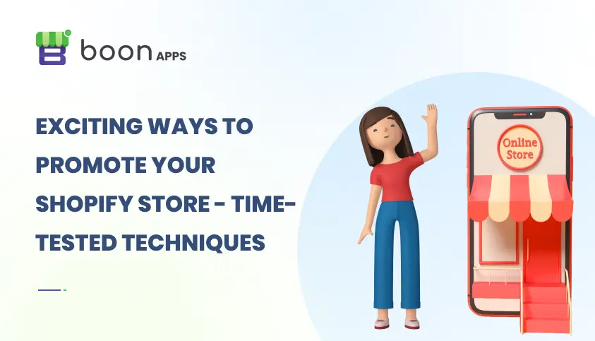 Exciting Ways to Promote Your Shopify Store - Time-Tested Techniques